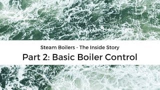 Steam boiler operation  the inside story part 2 basic boiler control [upl. by Acillegna]