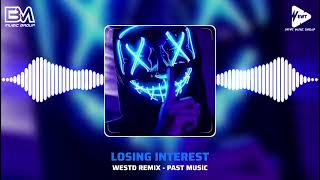 Losing Interest  Westd Remix  Top Những Bài Nhạc Remix Hot Nhất 2023 [upl. by Leduar]