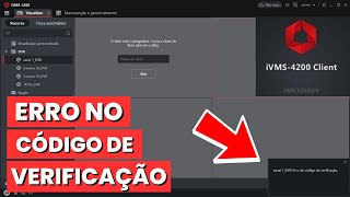 COMO RESOLVER O ERRO NO CÓDIGO DE VERIFICAÇÃO DO IVMS 4200 [upl. by Eolanda68]