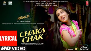 Chaka Chak Lyrical  Atrangi Re ARRahman  Akshay K Sara A K Dhanush Shreya  Bhushan K [upl. by Yggam]