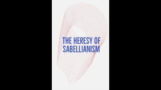 What is Sabellianism [upl. by Alurta152]