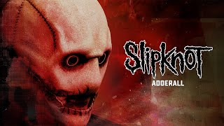 Slipknot  Adderall Official Audio [upl. by Haden]