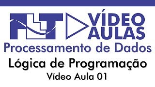 Processamento de Dados  Lógica de Programação  Vídeo Aula 01 [upl. by Perrins]