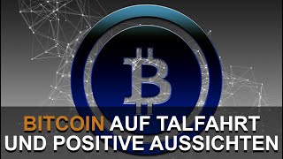 BITCOIN AUF TALFAHRT  DIE GRÜNDE amp POSITIVE AUSSICHTEN [upl. by Schell]