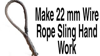 How To Make Wire Rope Sling 22mm Hand Work Easy Way Homemade work [upl. by Mharba965]