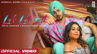 LA LA LA  Neha Kakkar amp Rohanpreet Singh  Rajat Nagpal  Anshul Garg  Latest Punjabi Song 2022 [upl. by Assil]