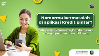 Nomormu bermasalah di aplikasi Kredit pintar Tak perlu khawatir berikut cara mengganti nomor HPmu [upl. by Chaim174]