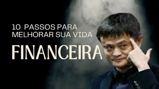 10 passos para melhorar sua vida FINANCEIRA  Jack Ma [upl. by Ikir]