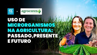 USO DE MICRORGANISMOS NA AGRICULTURA PRESENTE PASSADO E FUTURO [upl. by Neeruan705]