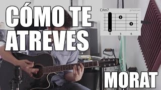 Cómo tocar Cómo te atreves  Morat Tutorial acordes guitarra [upl. by Ecirtnahs522]