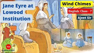 Jane Eyre at Lowood Institution  Full Lesson in Hindi Explanation  Class 7 English Wind Chimes [upl. by Odom]