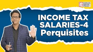 Salaries 4th Class  Perquisites  Income Tax  Siddharth Agarwal [upl. by Liederman530]