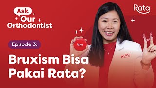 Clear Aligner Bisa Mengatasi Bruxism  Ask Our Orthodontist RATA ID Eps 3 [upl. by Immat]