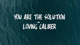 Youre the Solution Lyrics Loving Caliber English song [upl. by Bjorn893]