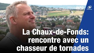 Tempête de La ChauxdeFonds rencontre avec un chasseur de tornades [upl. by Nordek]