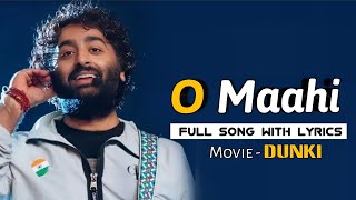 Arijit Singh O Maahi Lyrics  Dunki  Shah Rukh Khan Taapsee Pannu  Vicky Kaushal Boman Irani [upl. by Boote]