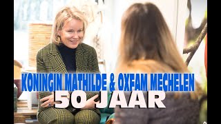 BELGISCHE KONINGIN MATHILDE  OXFAM MECHELEN  50 JAAR [upl. by Damien956]