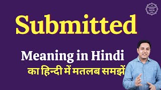 Submitted meaning in Hindi  Submitted ka matlab kya hota hai [upl. by Atsyrt]