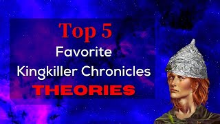 Top 5 Favorite Kingkiller Chronicles Theories [upl. by Crista]