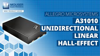 Allegro MicroSystems A31010 Unidirectional Linear HallEffect Sensors  Mouser Electronics [upl. by Maguire628]