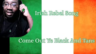 Irish Rebel Song Come Out ye Black and Tans  Reaction [upl. by Netnerb694]