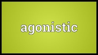 Agonistic Meaning [upl. by Neelon]