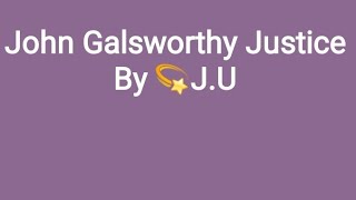 John Galsworthy JusticeEnglish  II4th Semester [upl. by Aria813]