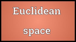 Euclidean space Meaning [upl. by Anile26]