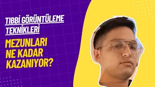 Tıbbi Görüntüleme Teknikleri Mezunları Ne Kadar Kazanıyor [upl. by Mikes]