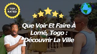 Que Voir Et Faire À Lomé Togo  Découvrir La Ville [upl. by Cointon]