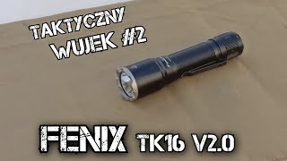 Taktyczny Wujek 2  Recenzja Latarki Fenix TK16 v2 [upl. by Sargent]