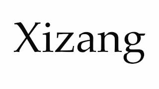 How to Pronounce Xizang [upl. by Pool955]