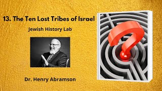 13 The Ten Lost Tribes of Israel Jewish History Lab [upl. by Kere311]