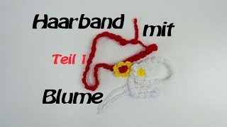 Haarband häkeln mit Blume  Stirnband Kettenmuster  Teil 12 [upl. by Spurgeon593]