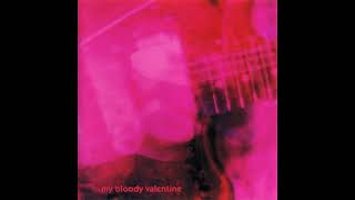 My Bloody Valentine  Only Shallow [upl. by Rustie]