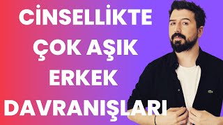 CİNSELLİKTE ÇOK AŞIK ERKEK DAVRANIŞLARI  AŞIK ERKEK DAVRANIŞLARI SEVEN ERKEK DAVRANIŞLARI [upl. by Okoyik183]