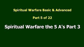 05 Spiritual Warfare the 5 As Part 3 [upl. by Raffo631]