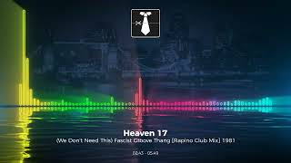 Heaven 17  We Dont Need This Fascist Groove Thang Rapino Club Mix 1981 [upl. by Adnoral]