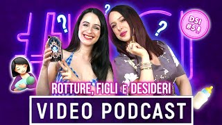 ROTTURE💔 FIGLI🤱🏻 e DESIDERI con ShantiLives   Ep5 DSI Video Podcast [upl. by Maziar545]