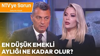 En Düşük Emekli Aylığı Ne Kadar Olur  NTV ye Sorun Çalışma Hayatı [upl. by Enram]