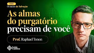 Como AJUDAR as ALMAS do PURGATÓRIO  Finados  Prof Raphael Tonon  Lente Católica [upl. by Haet]