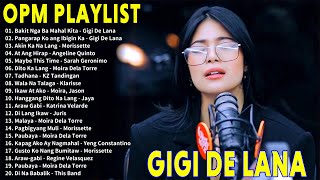 GIGI DE LANA TAGALOG LOVE SONGS GIGI DE LANA BEST SONGS COLLECTION  GIGI DE LANA FULL ALBUM 2024 [upl. by Brindle]