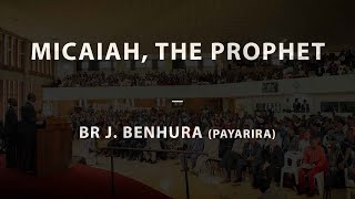 Micaiah The Prophet  Br J Benhura Payarira  230824 [upl. by Enelrahc]