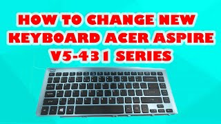 How to Change New Keyboard Acer Aspire V5431 Series [upl. by Lemak]