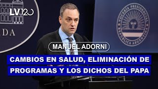 MANUEL ADORNI SOBRE LA ELIMINACIÓN DE PROGRAMAS ESTATALES CAMBIOS EN SALUD Y LOS DICHOS DEL PAPA [upl. by Harlen390]