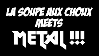 quotLA SOUPE AUX CHOUXquot MEETS METAL by Raphaël [upl. by Yerd]