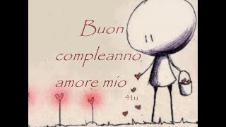 video damore da dedicare 2018  quotBuon compleanno amore mioquot di 4tu© [upl. by Burta]