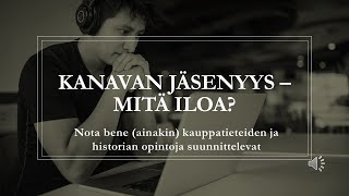 Kanavan jäsenyys – mitä iloa siitä on Nota bene kauppatieden ja historian opiskelua miettivät [upl. by Nagy]