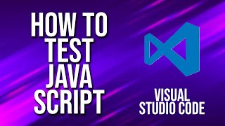 How To Test JavaScript Visual Studio Code Tutorial [upl. by Nairrad]