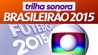 Trilha sonora do Brasileirão 2015 na Globo [upl. by Odarbil]